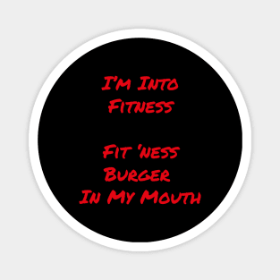 Burger T-Shirt | I'm Into Fitness This Whole Burger In My Mouth | FoodMunkey Magnet